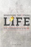 Removing the I from Life: The Dethroning of King Me