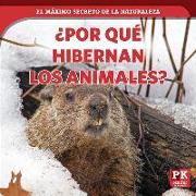 ¿por Qué Hibernan Los Animales? (Why Animals Hibernate)