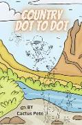 Country Dot To Dot: a Delightful Collection of Animal and Cowboy Dot to Dots Ages 7 and Up