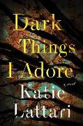 Dark Things I Adore