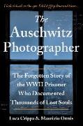 The Auschwitz Photographer: The Forgotten Story of the WWII Prisoner Who Documented Thousands of Lost Souls