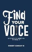 Find Your Voice: 28 Secrets To Inspire You To Speak Up