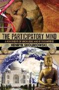 The Participatory Mind: A New Theory of Knowledge and of the Universe