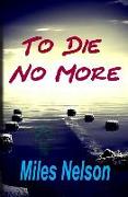 To Die No More