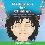 Meditation for Children: Guided Imagery to Release Anxiety and Worries