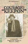 Courage Says Keep On: The Story of A Progressive Era Social Worker, Housewife and Writer