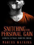 Snitching For Personal Gain: Secrets Exposed From The Inside