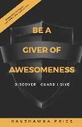 Be a Giver of Awesomeness: Discover - Guard - Give