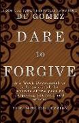 Dare to Forgive: A 4 week devotional to help you heal the wounds of the past by fogiving yourself and others