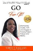 Go For It!: Overcoming Poverty, Pain and Struggle to Pursuing Passion, Purpose and Destiny