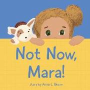 Not Now, Mara!