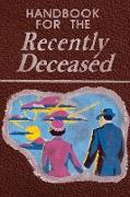 Handbook for the Recently Deceased