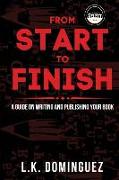 From Start to Finish: A Guide on Writing and Publishing your book