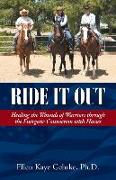 Ride It Out: Healing the Wounds of Warriors Through the Energetic Connection with Horses