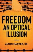 Freedom, an Optical Illusion