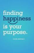 Finding Happiness Is Your Purpose