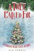 A Tree Called Fir: A Christmas Love Story
