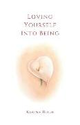 Loving Yourself Into Being: Poems on Self-Love & Compassion