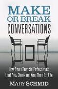 Make or Break Conversations: How Smart Financial Professionals Land New Clients and Keep Them for Life