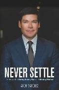 Never Settle: Leading with a Daring Vision, Plan and Winning Mindset