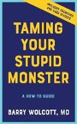 Taming Your Stupid Monster: A How-To Guide