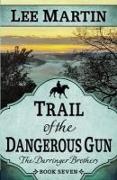 Trail of the Dangerous Gun: The Darringer Brothers Book Seven