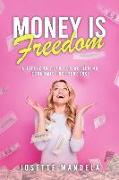 Money is Freedom: A lifelong plan for achieving economic independence