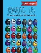 Among Us Composite Notebook: Over 120 Pages Wide Ruled (8.5x11) with Among Us Impostor Colorful Characters Pack Pattern