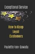 Exceptional Service: How to Keep Loyal Customers