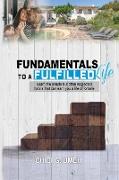 Fundamentals to a Fulfilled Life