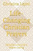 Life-Changing Christian Prayers: Daily Devotions for a Higher Calling