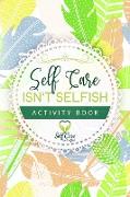 Self Care Isn't Selfish Activity Book