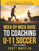 Week-By-Week Guide to Coaching U-11 Soccer Vol. 2 (Fall)