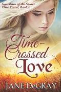 Time-Crossed Love: Guardians of the Stones Time Travel, Book 1