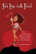 Fun Love With Food: A Cross Cultural Celebration of Food, Fantasy and Other Erotic Obsessions