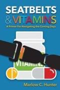 Seatbelts & Vitamins: A Primer for Navigating the Coming Days