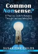 Common Nonsense?: A Practical Guide to Managing Through Emotional Intelligence