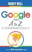 Google from A to Z: The Google Glossary for Teachers