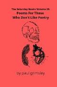 Poems For Those Who Don't Like Poetry: The Saturday Books Volume 30