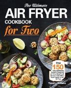 The Ultimate Air Fryer Cookbook for Two