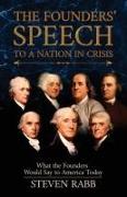 The Founders' Speech to a Nation in Crisis: What the Founders would say to America today