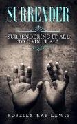 Surrender: Surrendering It All To Gain It All