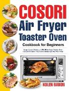 COSORI Air Fryer Toaster Oven Cookbook for Beginners