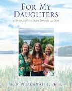 For My Daughters: A Father Reflects on Family, Friendship, and Faith