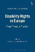 Disability Rights in Europe: From Theory to Practice