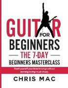 Guitar for Beginners - The 7-day Beginner's Masterclass