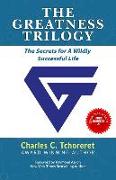 The Greatness Trilogy: The Secrets For A Wildly Successful Life