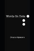 Words On Dots: A collection of poetry and prose