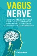 Vagus Nerve: A healing power guide with daily practical exercises to activate your vagus nerve. Reduce depression, anxiety, trauma