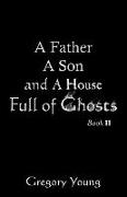 A Father a Son and a House Full of Ghosts, Book II